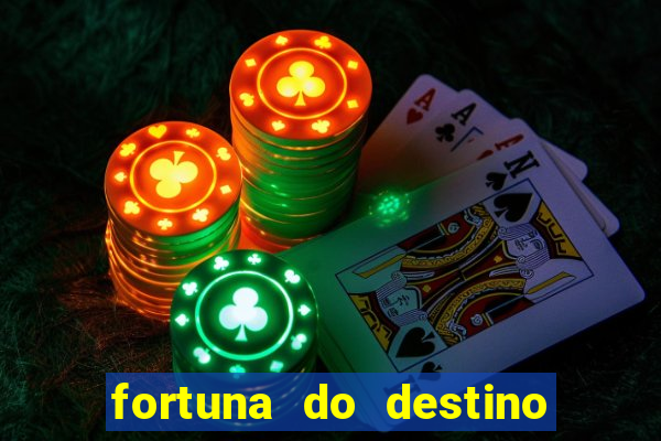 fortuna do destino fortuna do dentinho